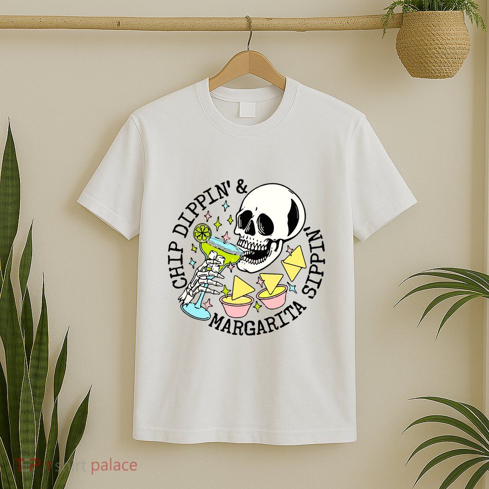 Chip Dippin Margarita Sippin T-Shirt