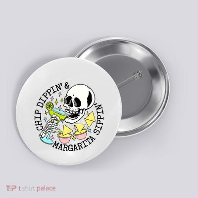 Chip Dippin Margarita Sippin Button