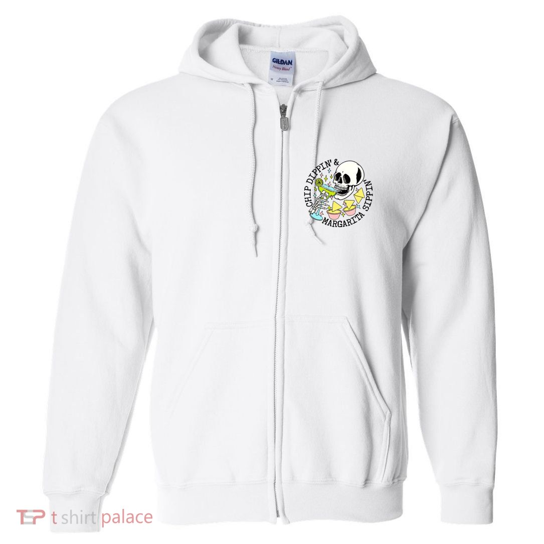 Chip Dippin Margarita Sippin Full Zip Hoodie