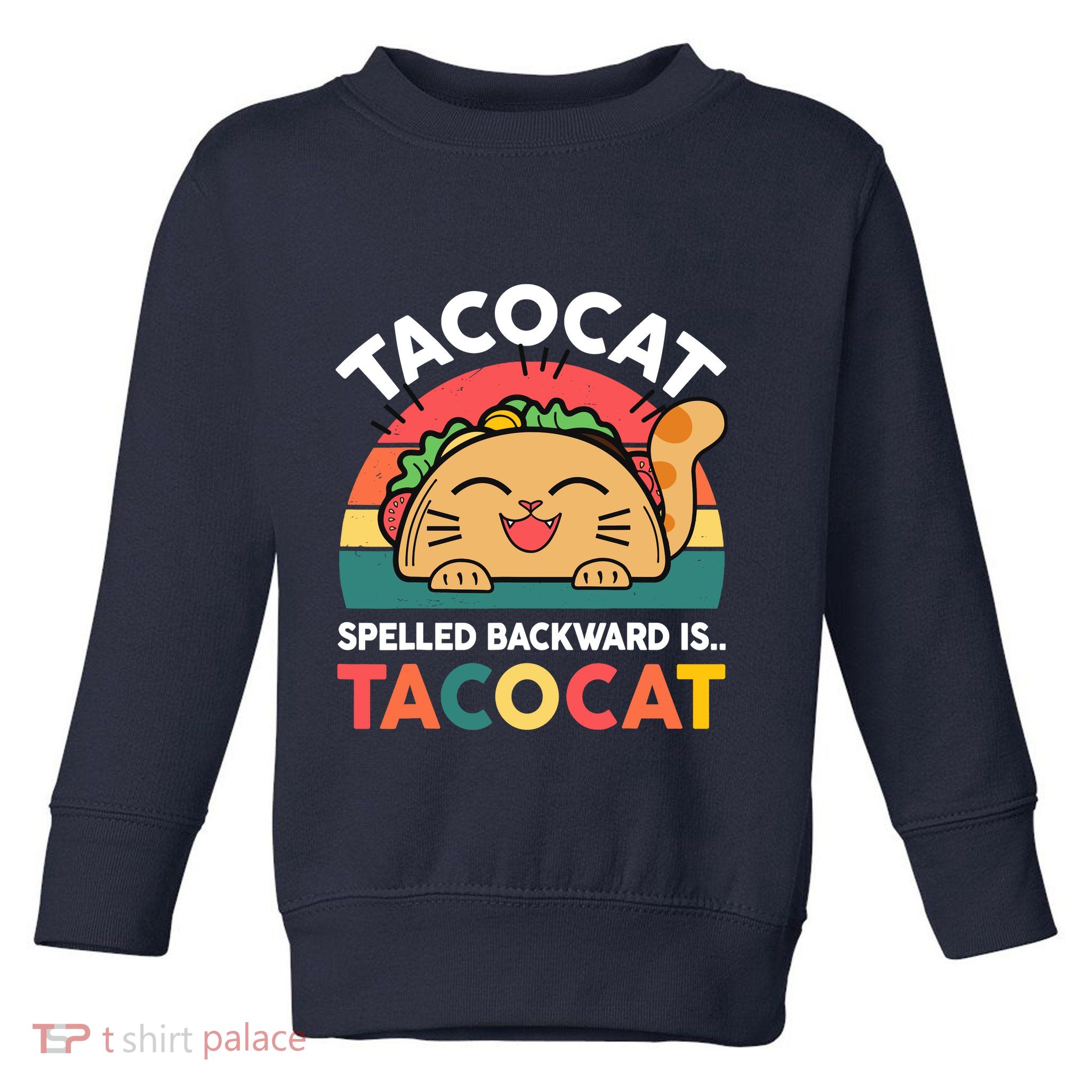 Cinco De Mayo Taco Cat Spelled Backwards Tacocat Toddler Sweatshirt