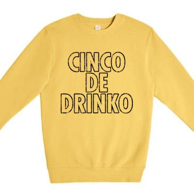 Cinco De Mayo Cinco De O Beer Ing Drunk Party Gift Premium Crewneck Sweatshirt