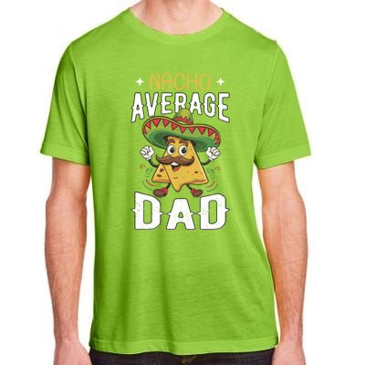 Cinco De Mayo Nacho Average Dad Gift Adult ChromaSoft Performance T-Shirt