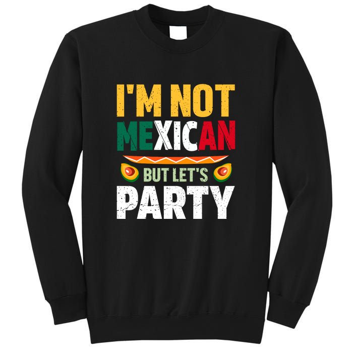 Cinco De Mayo Lets Fiesta I'm Not Mexican But Let's Party Sweatshirt