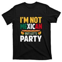 Cinco De Mayo Lets Fiesta I'm Not Mexican But Let's Party T-Shirt