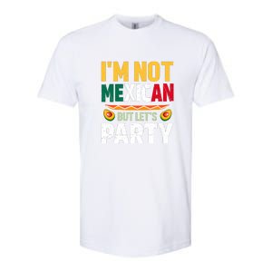 Cinco De Mayo Lets Fiesta I'm Not Mexican But Let's Party Softstyle CVC T-Shirt