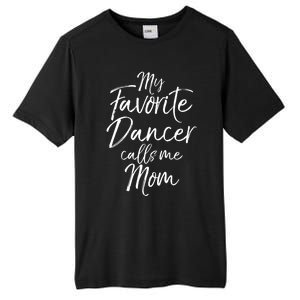 Cute Dance Mother's Day Gift My Favorite Dancer Calls Me Mom Gift Tall Fusion ChromaSoft Performance T-Shirt