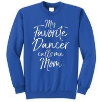 Cute Dance Mother's Day Gift My Favorite Dancer Calls Me Mom Gift Sweatshirt