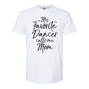 Cute Dance Mother's Day Gift My Favorite Dancer Calls Me Mom Gift Softstyle CVC T-Shirt