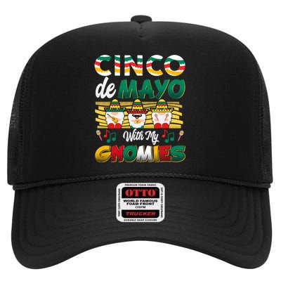 Cinco De Mayo With My Gnomies Mexican Gnome Lovers T High Crown Mesh Back Trucker Hat