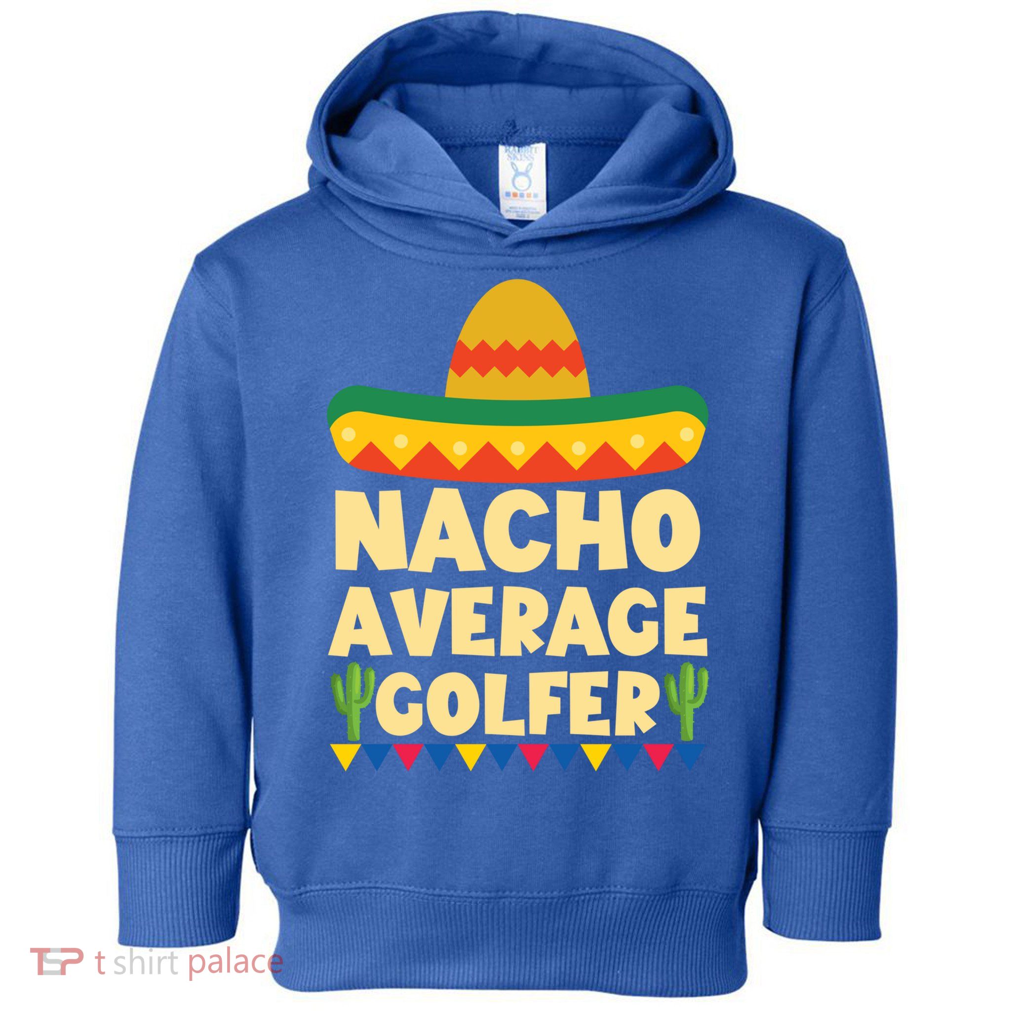 Cinco De Mayo Mexican Golf Gift Nacho Average Golfer Cute Gift Toddler Hoodie