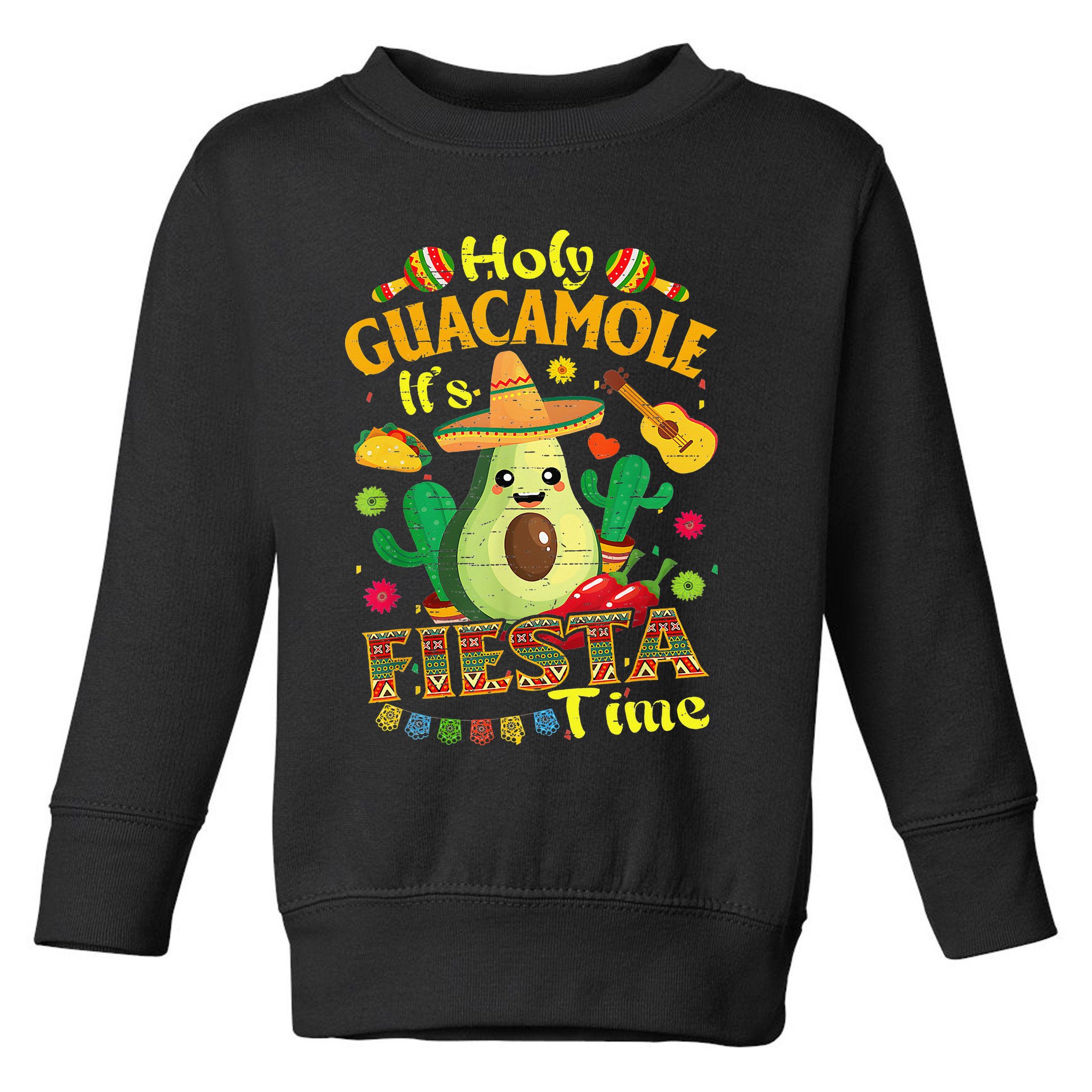 Cinco De Mayo Mexican Holy Guacamole Fiesta Time Gift Toddler Sweatshirt