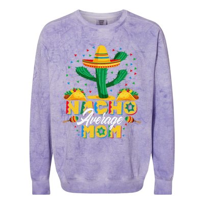 Cinco De Mayo Nacho Average Mom Nachos Lover Gift Colorblast Crewneck Sweatshirt