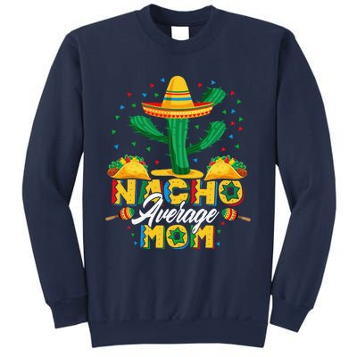 Cinco De Mayo Nacho Average Mom Nachos Lover Gift Sweatshirt