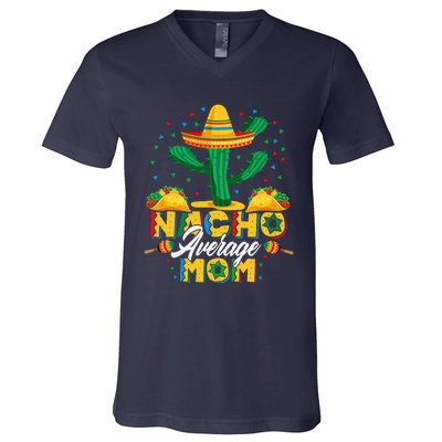 Cinco De Mayo Nacho Average Mom Nachos Lover Gift V-Neck T-Shirt