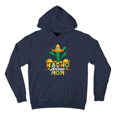 Cinco De Mayo Nacho Average Mom Nachos Lover Gift Tall Hoodie