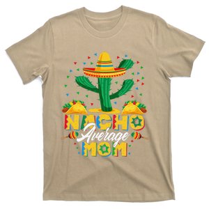 Cinco De Mayo Nacho Average Mom Nachos Lover Gift T-Shirt