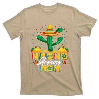 Cinco De Mayo Nacho Average Mom Nachos Lover Gift T-Shirt