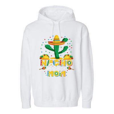 Cinco De Mayo Nacho Average Mom Nachos Lover Gift Garment-Dyed Fleece Hoodie