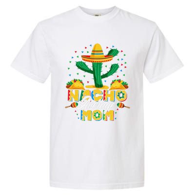 Cinco De Mayo Nacho Average Mom Nachos Lover Gift Garment-Dyed Heavyweight T-Shirt