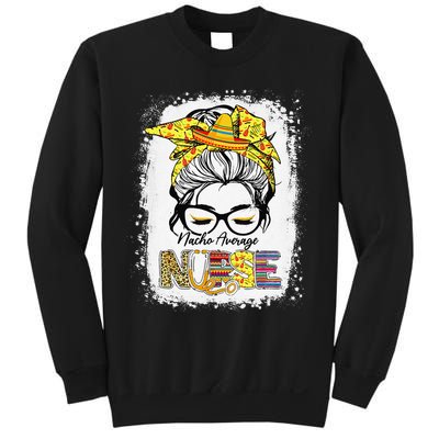 Cinco De Mayo Nacho Average Nurse Mexican Fiesta Mexican Funny Sweatshirt