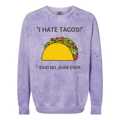 Cinco De Mayo I Hate Tacos Said No Juan Ever Colorblast Crewneck Sweatshirt