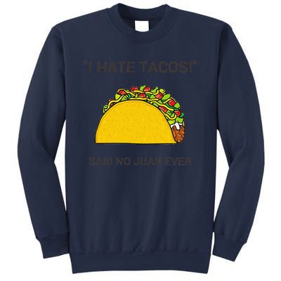 Cinco De Mayo I Hate Tacos Said No Juan Ever Sweatshirt