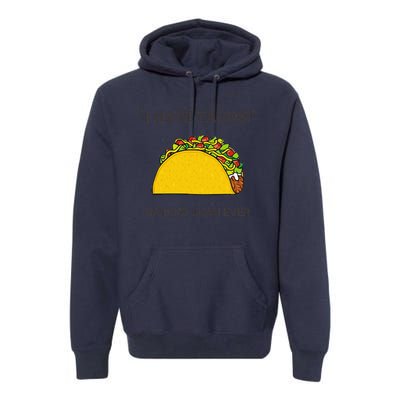 Cinco De Mayo I Hate Tacos Said No Juan Ever Premium Hoodie