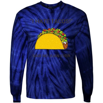 Cinco De Mayo I Hate Tacos Said No Juan Ever Tie-Dye Long Sleeve Shirt