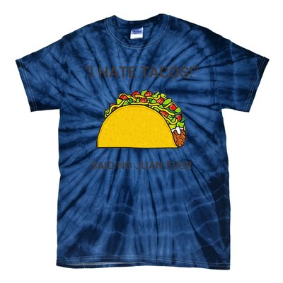 Cinco De Mayo I Hate Tacos Said No Juan Ever Tie-Dye T-Shirt