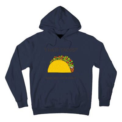 Cinco De Mayo I Hate Tacos Said No Juan Ever Tall Hoodie