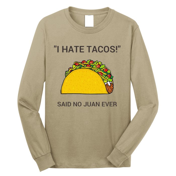 Cinco De Mayo I Hate Tacos Said No Juan Ever Long Sleeve Shirt