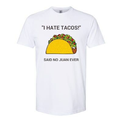 Cinco De Mayo I Hate Tacos Said No Juan Ever Softstyle CVC T-Shirt