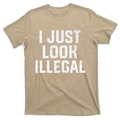 Cinco De Mayo I JUST LOOK ILLEGAL Mexican Funny T-Shirt