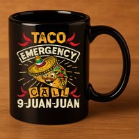 Cinco De Mayo Taco Emergency Call 9 Juan Juan Essential 11oz C Handle Ceramic Mug
