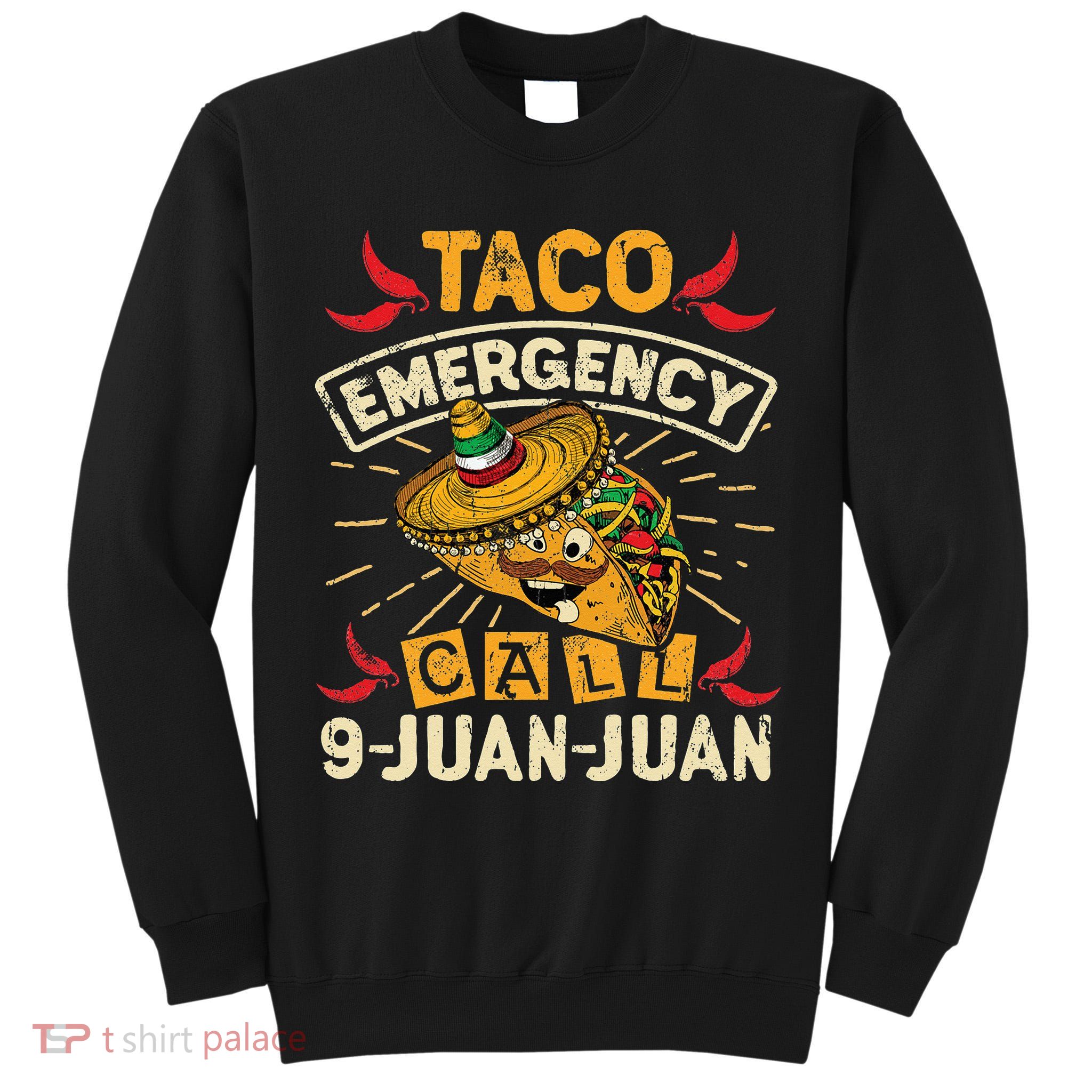 Cinco De Mayo Taco Emergency Call 9 Juan Juan Essential Tall Sweatshirt