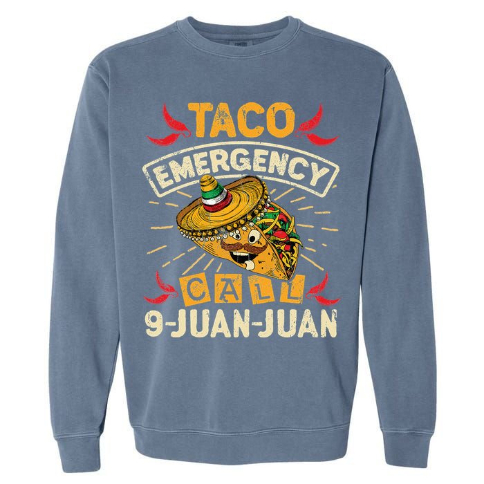 Cinco De Mayo Taco Emergency Call 9 Juan Juan Essential Garment-Dyed Sweatshirt