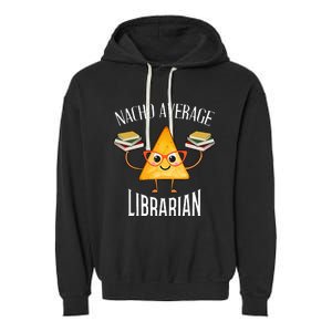 Cinco De Mayo Nacho Average Librarian Library Mexican Party Garment-Dyed Fleece Hoodie