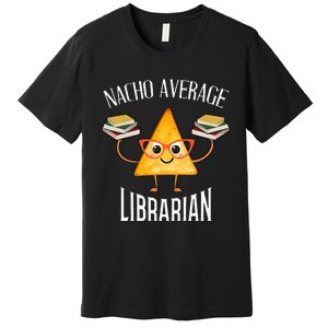 Cinco De Mayo Nacho Average Librarian Library Mexican Party Premium T-Shirt