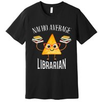 Cinco De Mayo Nacho Average Librarian Library Mexican Party Premium T-Shirt