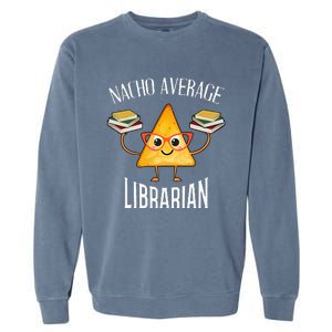 Cinco De Mayo Nacho Average Librarian Library Mexican Party Garment-Dyed Sweatshirt