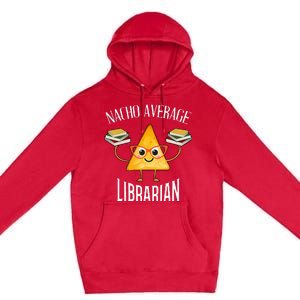 Cinco De Mayo Nacho Average Librarian Library Mexican Party Premium Pullover Hoodie