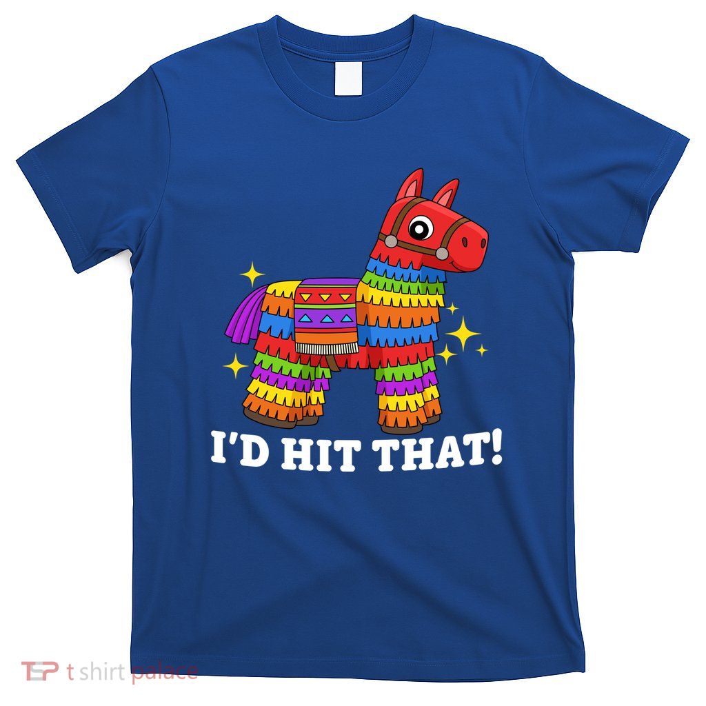 Cinco De Mayo Id Hit That Funny Pinata T-Shirt