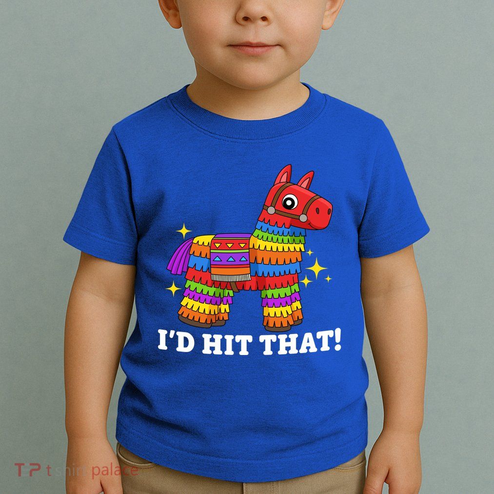 Cinco De Mayo Id Hit That Funny Pinata Toddler T-Shirt