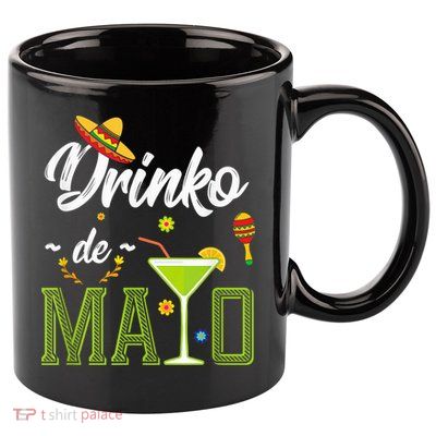 Cinco De Mayo Shirt Drinko De Mayo Fiesta Mexican Party 11oz C Handle Ceramic Mug