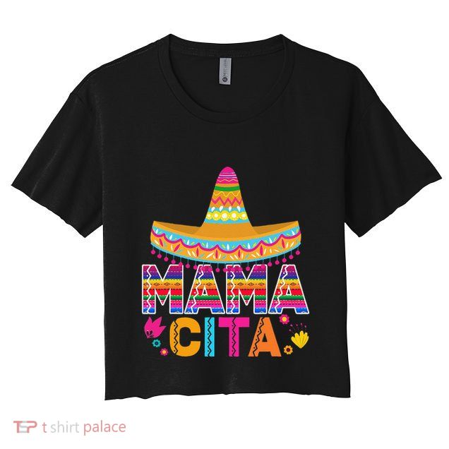 Cinco De Mayo Mamacita Flower Mama Cita Mexican Gift Crop Top