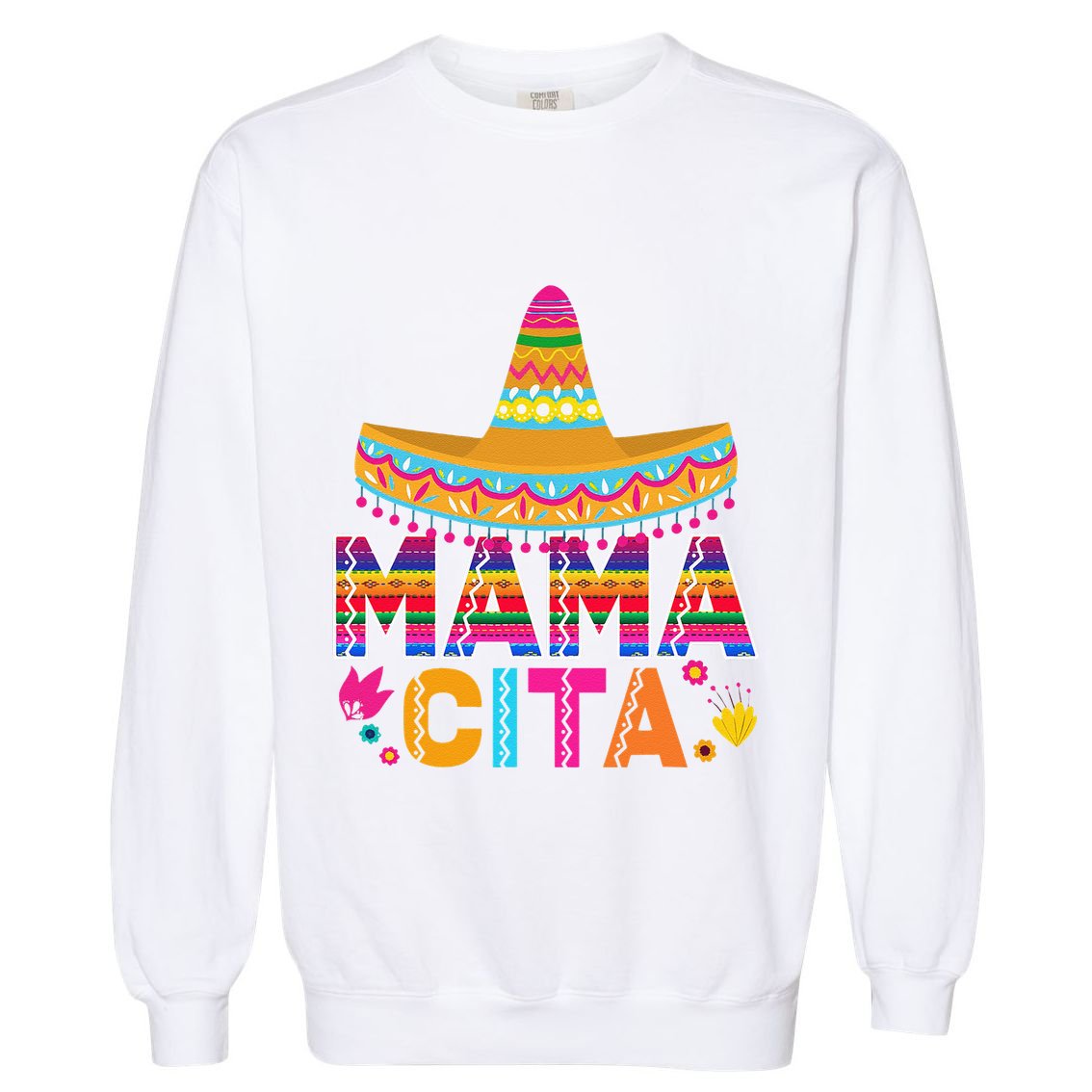Cinco De Mayo Mamacita Flower Mama Cita Mexican Gift Garment-Dyed Sweatshirt