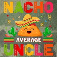 Cinco De Mayo Nacho Average Uncle Gift Family Matching Legacy Tie Dye Trucker Hat