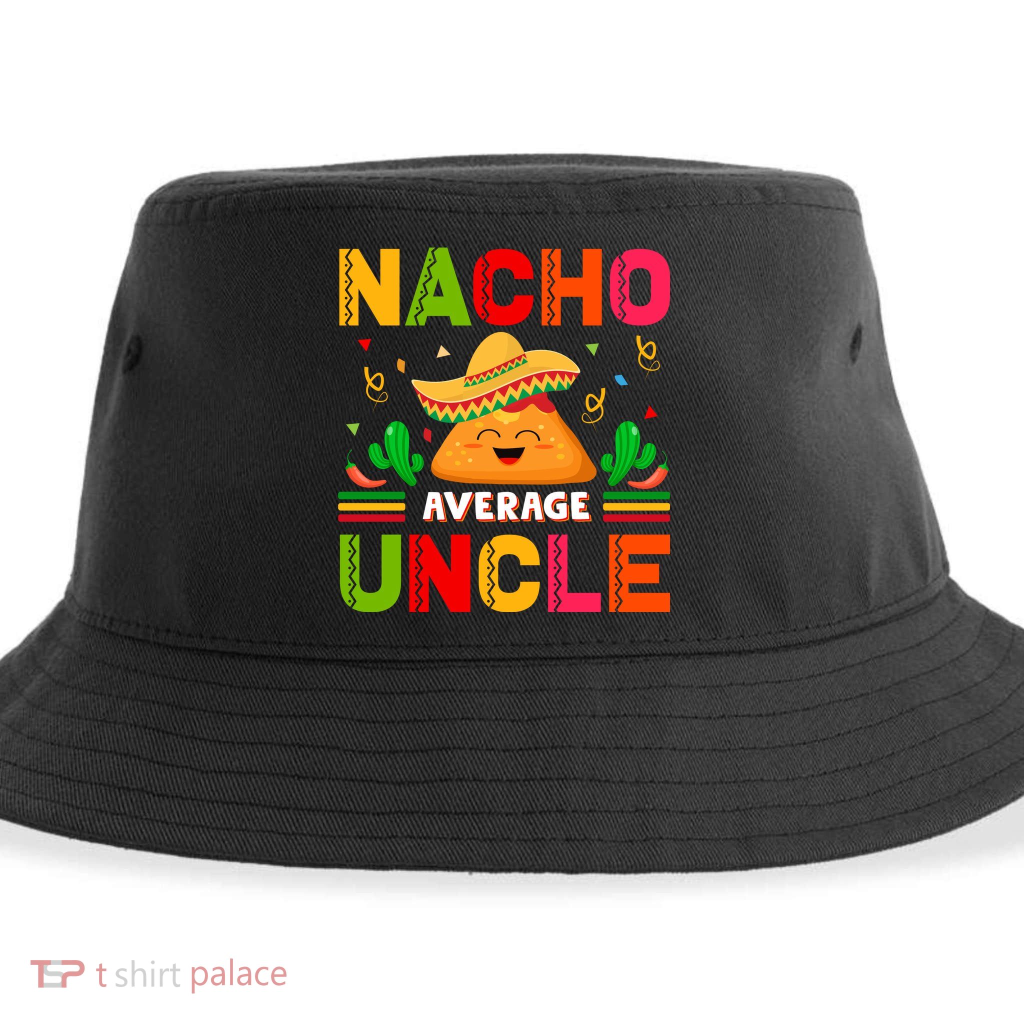 Cinco De Mayo Nacho Average Uncle Gift Family Matching Sustainable Bucket Hat