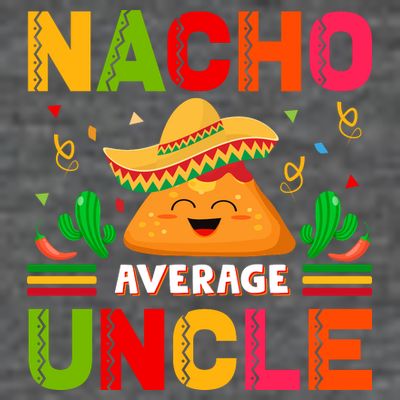 Cinco De Mayo Nacho Average Uncle Gift Family Matching T-Shirt