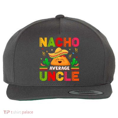 Cinco De Mayo Nacho Average Uncle Gift Family Matching Wool Snapback Cap